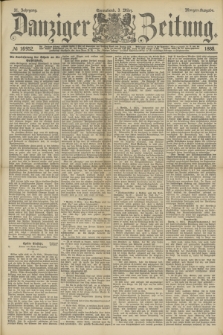 Danziger Zeitung. Jg.31, № 16952 (3 März 1888) - Morgen-Ausgabe.