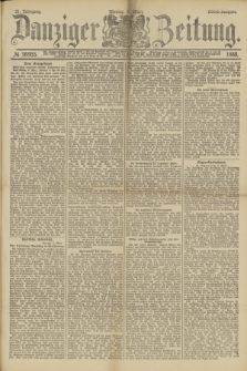 Danziger Zeitung. Jg.31, № 16955 (5 März 1888) - Abend-Ausgabe.