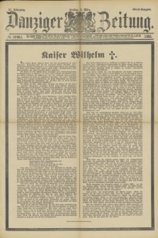 Danziger Zeitung. Jg.31, № 16963 (9 März 1888)- Abend-Ausgabe.