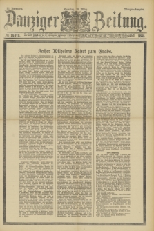 Danziger Zeitung. Jg.31, № 16978 (18 März 1888) - Morgen-Ausgabe. + dod.