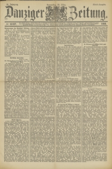 Danziger Zeitung. Jg.31, № 16997 (29 März 1888) - Abend-Ausgabe.