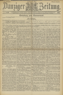 Danziger Zeitung. Jg.31, № 16998 (30 März 1888) - Morgen-Ausgabe. + dod.