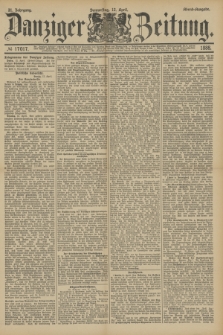 Danziger Zeitung. Jg.31, № 17017 (12 April 1888) - Abend-Ausgabe. + dod.