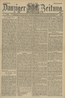 Danziger Zeitung. Jg.31, № 17024 (17 April 1888) - Morgen-Ausgabe.