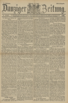 Danziger Zeitung. Jg.31, № 17027 (18 April 1888) - Abend-Ausgabe.