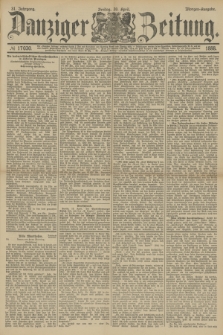 Danziger Zeitung. Jg.31, № 17030 (20 April 1888) - Morgen=Ausgabe.