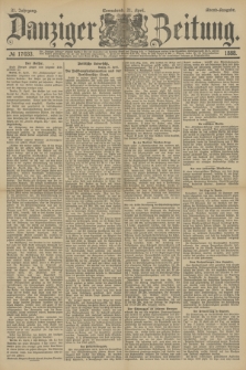 Danziger Zeitung. Jg.31, № 17033 (21 April 1888)- Abend-Ausgabe. + dod.