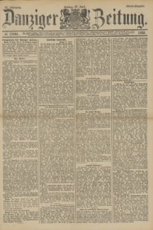 Danziger Zeitung. Jg.31, № 17041 (27 April 1888) - Abend-Ausgabe.