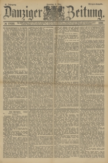 Danziger Zeitung. Jg.31, № 17056 (6 Mai 1888) - Morgen-Ausgabe. + dod.