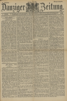Danziger Zeitung. Jg.31, № 17074 (18 Mai 1888) - Morgen=Ausgabe.
