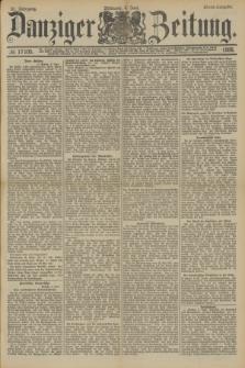 Danziger Zeitung. Jg.31, № 17105 (6 Juni 1888) - Abend-Ausgabe.