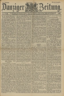 Danziger Zeitung. Jg.31, № 17106 (7 Juni 1888) - Morgen-Ausgabe.