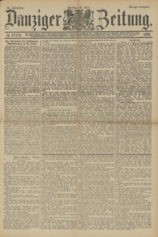 Danziger Zeitung. Jg.31, № 17114 (21 Juni 1888) - Morgen-Ausgabe.