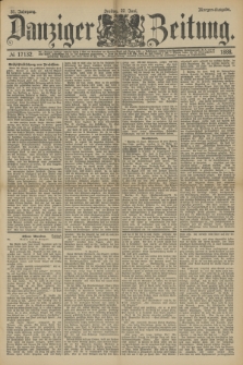 Danziger Zeitung. Jg.31, № 17132 (22 Juni 1888) - Morgen-Ausgabe.