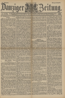 Danziger Zeitung. Jg.31, № 17170 (14 Juli 1888) - Morgen-Ausgabe.