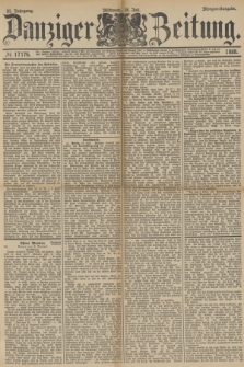 Danziger Zeitung. Jg.31, № 17176 (18 Juli 1888) - Morgen-Ausgabe.