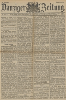 Danziger Zeitung. Jg.31, № 17177 (18 Juli 1888) - Abend-Ausgabe.