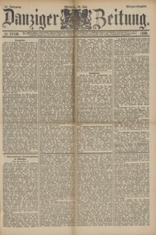 Danziger Zeitung. Jg.31, № 17188 (25 Juli 1888) - Morgen-Ausgabe.
