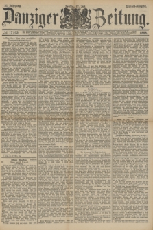 Danziger Zeitung. Jg.31, № 17192 (27 Juli 1888) - Morgen-Ausgabe.