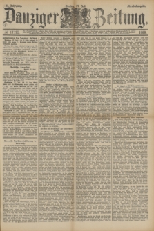 Danziger Zeitung. Jg.31, № 17193 (27 Juli 1888) - Abend-Ausgabe.