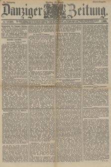 Danziger Zeitung. Jg.31, № 17223 (14 August 1888) - Abend-Ausgabe.