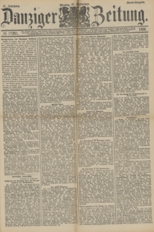 Danziger Zeitung. Jg.31, № 17281 (17 September 1888) - Abend-Ausgabe. + dod.