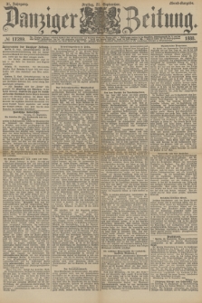 Danziger Zeitung. Jg.31, № 17289 (21 September 1888) - Abend-Ausgabe.