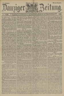 Danziger Zeitung. Jg.31, № 17368 (7 November 1888) - Morgen-Ausgabe.