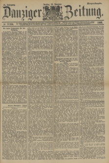 Danziger Zeitung. Jg.31, № 17396 (23 November 1888) - Morgen-Ausgabe.