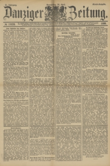 Danziger Zeitung. Jg.31, № 17039 (26 April 1888) - Abend-Ausgabe.