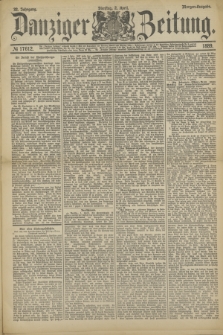 Danziger Zeitung. Jg.32, № 17612 (2 April 1889) - Morgen-Ausgabe.