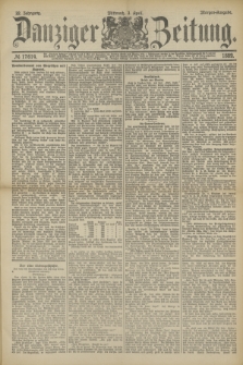 Danziger Zeitung. Jg.32, № 17614 (3 April 1889) - Morgen-Ausgabe.