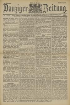 Danziger Zeitung. Jg.32, № 17615 (3 April 1889) - Abend-Ausgabe. + dod.