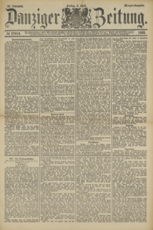 Danziger Zeitung. Jg.32, № 17618 (5 April 1889) - Morgen-Ausgabe.