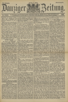 Danziger Zeitung. Jg.32, № 17619 (5 April 1889) - Abend-Ausgabe. + dod.