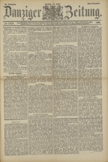 Danziger Zeitung. Jg.32, № 17637 (16 April 1889) - Abend-Ausgabe + dod.