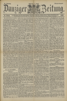 Danziger Zeitung. Jg.32, № 17638 (17 April 1889) - Morgen-Ausgabe