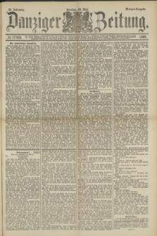 Danziger Zeitung. Jg.32, № 17702 (28 Mai 1889) - Morgen-Ausgabe
