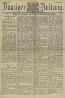 Danziger Zeitung. Jg.32, № 17772 (10 Juli 1889) - Morgen-Ausgabe.