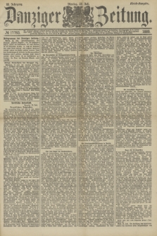 Danziger Zeitung. Jg.32, № 17793 (22 Juli 1889) - Abend-Ausgabe.