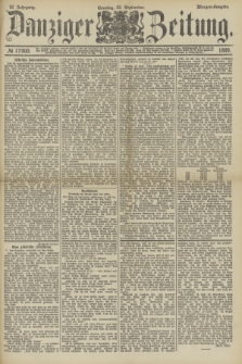 Danziger Zeitung. Jg.32, № 17900 (22 September 1889) - Morgen-Ausgabe. + dod.
