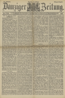 Danziger Zeitung. Jg.32, № 17936 (13 Oktober 1889) - Morgen-Ausgabe. + dod.