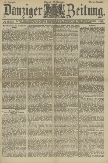 Danziger Zeitung. Jg.32, № 18012 (27 November 1889) - Morgen-Ausgabe.
