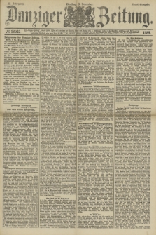 Danziger Zeitung. Jg.32, № 18023 (3 Dezember 1889) - Abend-Ausgabe. + dod.