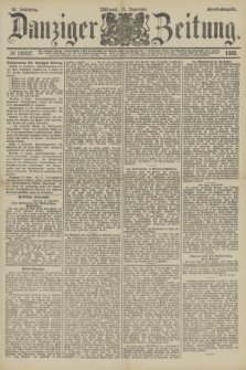 Danziger Zeitung. Jg.32, № 18037 (11 Dezember 1889) - Abend-Ausgabe. + dod.