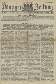 Danziger Zeitung. Jg.32, № 18052 (20 Dezember 1889) - Morgen-Ausgabe.