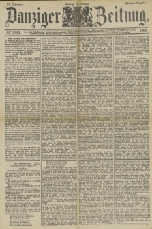 Danziger Zeitung. Jg.32, № 18082 (10 Januar 1890) - Morgen-Ausgabe.