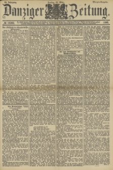 Danziger Zeitung. Jg.33, № 18202 (21 März 1890) - Morgen-Ausgabe.