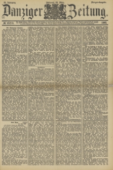 Danziger Zeitung. Jg.33, № 18210 (26 März 1890) - Morgen-Ausgabe.