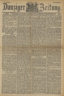 Danziger Zeitung. Jg.33, № 18227 (5 April 1890) - Abend-Ausgabe. + dod.